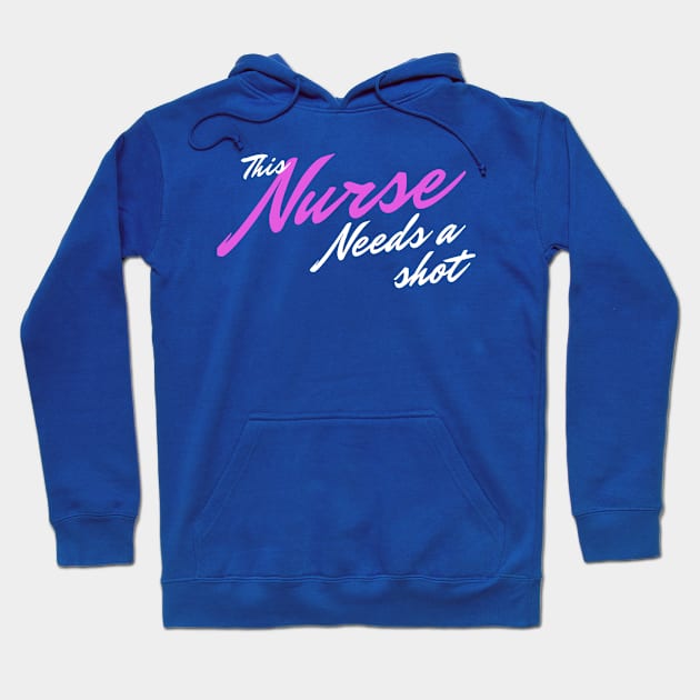 This Nurse Needs A Shot Hoodie by Gigi's designs